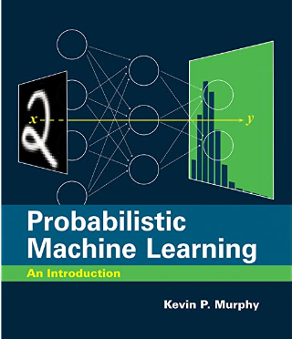 The Probabilistic Machine learning book by Kevin P. Murphy. Source: Amazon