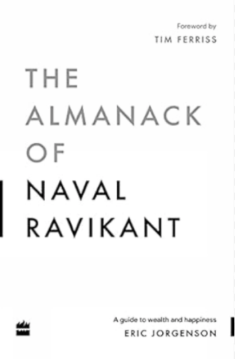 The Almanack of Naval Ravikant by Eric Jorgenson