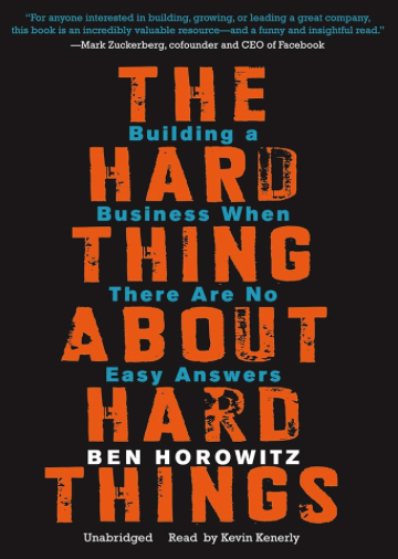 The Hard Thing About Hard Things by Ben Horowitz